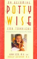 Ako sa stať múdrym na nočník pre batoľatá: Vývojová pripravenosť na učenie na nočník - On Becoming Potty Wise for Toddlers: A Developmental Readiness Approach to Potty Training