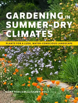Záhradkárstvo v letnom suchom podnebí: Rastliny pre sviežu krajinu šetrnú k vode - Gardening in Summer-Dry Climates: Plants for a Lush, Water-Conscious Landscape