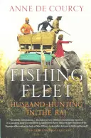 Rybárska flotila: Lov na manžela v Ráji - The Fishing Fleet: Husband-Hunting in the Raj