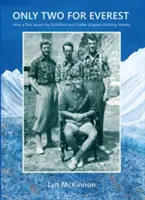 Len dvaja na Everest: Ako prvovýstup Riddiforda a Cottera ovplyvnil históriu horolezectva - Only Two for Everest: How a First Ascent by Riddiford and Cotter Shaped Climbing History