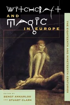 Čarodejníctvo a mágia v Európe, zväzok 5: Osemnáste a devätnáste storočie - Witchcraft and Magic in Europe, Volume 5: The Eighteenth and Nineteenth Centuries