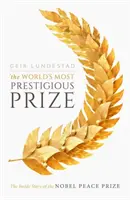 Najprestížnejšia cena na svete: Vnútorný príbeh Nobelovej ceny za mier - The World's Most Prestigious Prize: The Inside Story of the Nobel Peace Prize