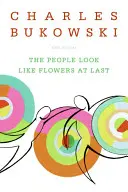 Ľudia vyzerajú konečne ako kvety: Nové básne - The People Look Like Flowers at Last: New Poems