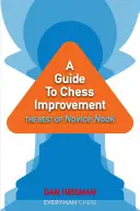 Príručka na zlepšenie v šachu: Príručka pre šachistov: To najlepšie z noviniek Nook - A Guide to Chess Improvement: The Best of Novice Nook