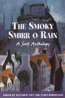 Smoky Smirr O Rain - Škótska antológia - Smoky Smirr O Rain - A Scots Anthology