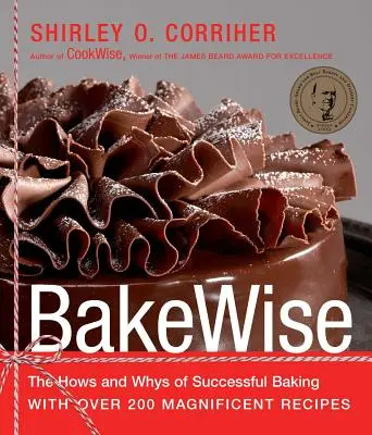 Bakewise: Ako a prečo úspešne piecť s viac ako 200 úžasnými receptami - Bakewise: The Hows and Whys of Successful Baking with Over 200 Magnificent Recipes