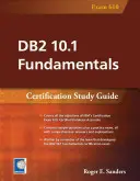 DB2 10.1 Fundamentals: Certifikačná študijná príručka - DB2 10.1 Fundamentals: Certification Study Guide