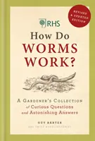 RHS Ako fungujú červy? - Záhradkárska zbierka zvedavých otázok a prekvapivých odpovedí - RHS How Do Worms Work? - A Gardener's Collection of Curious Questions and Astonishing Answers