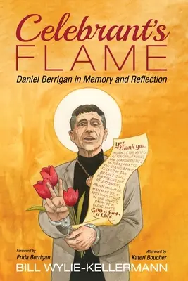Celebrant's Flame (Plameň oslávenca): Daniel Berrigan v spomienkach a úvahách - Celebrant's Flame: Daniel Berrigan in Memory and Reflection