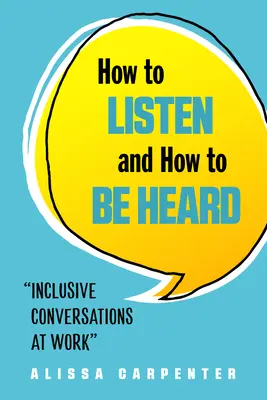 Ako počúvať a ako byť vypočutý: Inkluzívne rozhovory v práci - How to Listen and How to Be Heard: Inclusive Conversations at Work