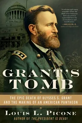 Grantova hrobka: Grant a vytvorenie amerického panteónu - Grant's Tomb: The Epic Death of Ulysses S. Grant and the Making of an American Pantheon