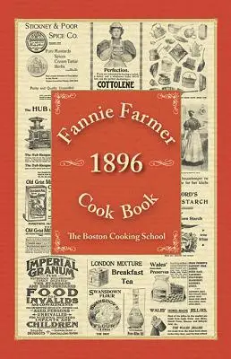 Kuchárska kniha Fannie Farmer 1896: Bostonská škola varenia - Fannie Farmer 1896 Cook Book: The Boston Cooking School