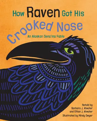 Ako Havran ku krivému nosu prišiel: Aljašská dena'ina bájka - How Raven Got His Crooked Nose: An Alaskan Dena'ina Fable