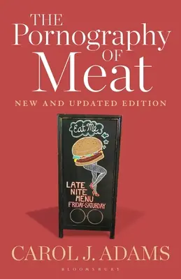 Pornografia mäsa: nové a aktualizované vydanie - The Pornography of Meat: New and Updated Edition