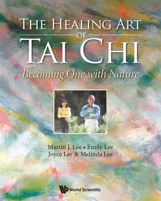 Liečivé umenie Tai Chi: Stať sa jedným s prírodou - Healing Art of Tai Chi, The: Becoming One with Nature