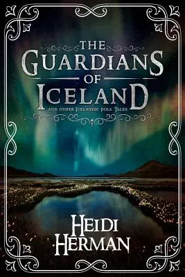 Strážcovia Islandu a iné islandské ľudové príbehy - The Guardians of Iceland and other Icelandic Folk Tales