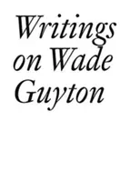 Spisy o Wadeovi Guytonovi - Writings on Wade Guyton