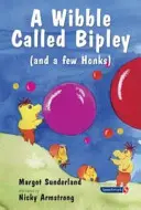 Bipley sa volá Bipley: Príbeh pre deti, ktorým stvrdlo srdce alebo sa stali tyranmi - A Wibble Called Bipley: A Story for Children Who Have Hardened Their Hearts or Becomes Bullies
