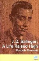 J. D. Salinger - Život na vysokej nohe - J. D. Salinger - A Life Raised High