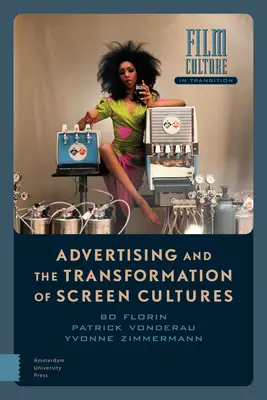 Reklama a transformácia kultúr obrazoviek - Advertising and the Transformation of Screen Cultures