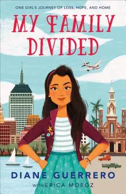 Moja rodina rozdelená: Cesta jedného dievčaťa za domovom, stratou a nádejou - My Family Divided: One Girl's Journey of Home, Loss, and Hope