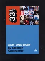 Achtung Baby od U2: U2B: Upevnenie albumu U2B: Meditácie o láske v tieni pádu - U2's Achtung Baby: Meditations on Love in the Shadow of the Fall