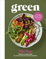 Zelená kniha: Zeleninové a vegánske jedlá pre nenáročné týždne a pohodové víkendy (Pear (Curshen) Elly) - Green: Veggie and Vegan Meals for No-Fuss Weeks and Relaxed Weekends (Pear (Curshen) Elly)