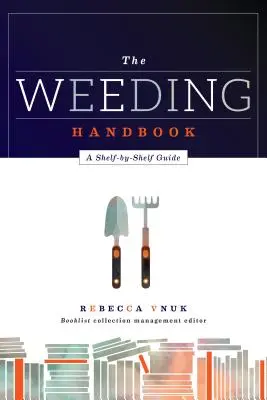 Príručka o opelení: Sprievodca po jednotlivých regáloch - The Weeding Handbook: A Shelf-by-Shelf Guide
