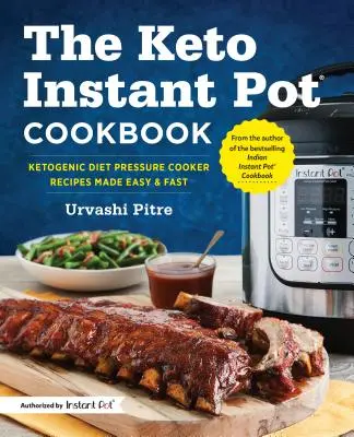 Keto Instant Pot Cookbook: Keto Instant Pot kuchárka: Ketogénna diéta: recepty z tlakového hrnca pripravené ľahko a rýchlo - The Keto Instant Pot Cookbook: Ketogenic Diet Pressure Cooker Recipes Made Easy and Fast