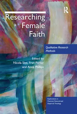 Výskum ženskej viery: Kvalitatívne výskumné metódy - Researching Female Faith: Qualitative Research Methods