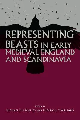 Zobrazovanie zvierat v ranostredovekom Anglicku a Škandinávii - Representing Beasts in Early Medieval England and Scandinavia