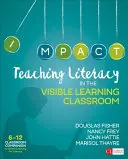 Vyučovanie gramotnosti v triede s viditeľným učením, ročníky 6-12 - Teaching Literacy in the Visible Learning Classroom, Grades 6-12