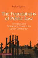 Základy verejného práva: Princípy a problémy moci v britskej ústave - The Foundations of Public Law: Principles and Problems of Power in the British Constitution
