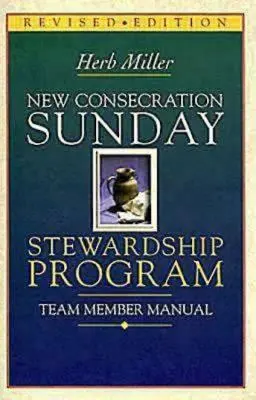 Nová príručka pre členov tímu programu Správcovskej nedele zasvätenia: Revidované vydanie - New Consecration Sunday Stewardship Program Team Member Manual: Revised Edition