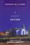 Tichá akcia - stretnutia s Thomasom Mertonom - Silent Action - Engagements With Thomas Merton