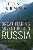 Úchvatné dobrodružstvá v Rusku - Breathtaking Adventures in Russia