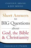 Krátke odpovede na veľké otázky o Bohu, Biblii a kresťanstve - Short Answers to Big Questions about God, the Bible, and Christianity