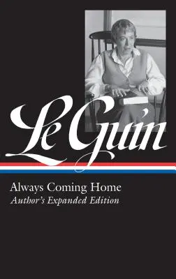 Vždy sa vraciam domov (Loa #315): Autorské rozšírené vydanie - Ursula K. Le Guin: Always Coming Home (Loa #315): Author's Expanded Edition
