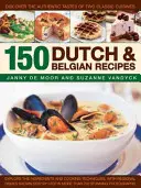 150 holandských a belgických receptov: Objavte autentické chute dvoch klasických kuchýň - 150 Dutch & Belgian Recipes: Discover the Authentic Tastes of Two Classic Cuisines