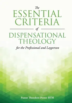 Základné kritériá dispenzačnej teológie pre profesionálov a laikov - The Essential Criteria of Dispensational Theology for the Professional and Layperson