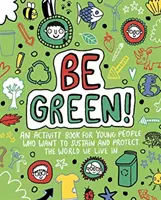 Buď zelený! Mindful Kids Global Citizen (Archer Mandy (Freelance Editorial Development)) - Be Green! Mindful Kids Global Citizen (Archer Mandy (Freelance Editorial Development))