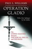 Operácia Gladio: Nesvätá aliancia medzi Vatikánom, CIA a mafiou - Operation Gladio: The Unholy Alliance between the Vatican, the CIA, and the Mafia