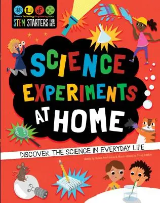 STEM Starters for Kids: Science Experiments at Home (STEM štarty pre deti: Vedecké experimenty na doma): Objavte vedu v každodennom živote - STEM Starters for Kids: Science Experiments at Home: Discover the Science in Everyday Life