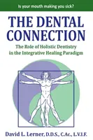Zubné spojenie: Úloha holistickej stomatológie v paradigme integratívneho liečenia - The Dental Connection: The Role of Holistic Dentistry in the Integrative Healing Paradigm