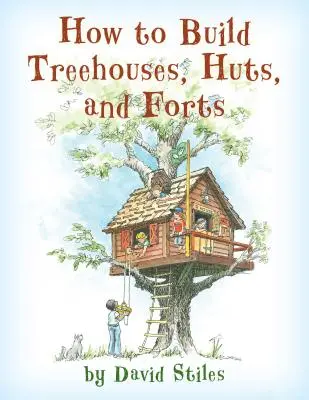 Ako postaviť domčeky na strome, chatky a pevnosti - How to Build Treehouses, Huts and Forts