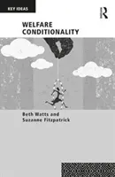 Podmienenosť sociálnej starostlivosti (Watts Beth (Heriot-Watt University UK)) - Welfare Conditionality (Watts Beth (Heriot-Watt University UK))