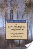 Environmentálna predstavivosť: Thoreau, písanie o prírode a formovanie americkej kultúry - The Environmental Imagination: Thoreau, Nature Writing, and the Formation of American Culture