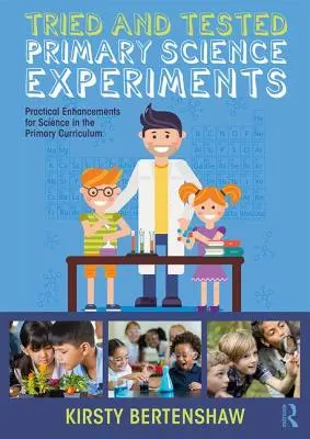 Vyskúšané a overené primárne vedecké experimenty: Praktické vylepšenia pre prírodné vedy v učebných osnovách na základných školách - Tried and Tested Primary Science Experiments: Practical Enhancements for Science in the Primary Curriculum