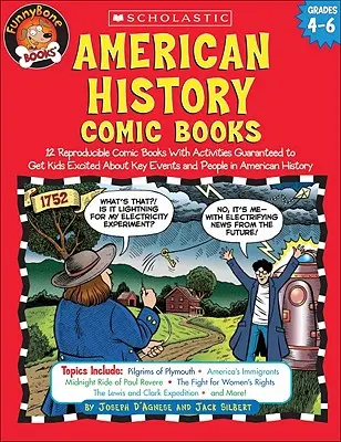 Komiksy z americkej histórie: Dvanásť reprodukovateľných komiksov s aktivitami, ktoré deti zaručene nadchnú pre kľúčové udalosti a osoby v americkej histórii - American History Comic Books: Twelve Reproducible Comic Books with Activities Guaranteed to Get Kids Excited about Key Events and People in American