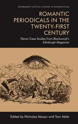 Romantické periodiká v dvadsiatom prvom storočí: Jedenásť prípadových štúdií z edinburského časopisu Blackwood's - Romantic Periodicals in the Twenty-First Century: Eleven Case Studies from Blackwood's Edinburgh Magazine